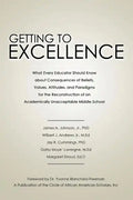 Getting to Excellence: What Every Educator Should Know about Consequences of Beliefs, Values, Attitudes, and Paradigms for the Reconstruction - Paperback