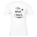 I Do What I Want No Permission Needed T-Shirt
