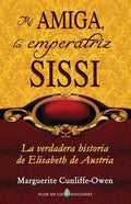 Mi amiga, la emperatriz Sissi: La verdadera historia de Elisabeth de Austria - Paperback