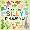 Find the Silly Dinosaurs: A Fun Search and Find Book for 2-5 Year Olds - Paperback