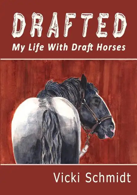 Drafted: My Life With Draft Horses - Paperback