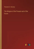 The Religion of the Present and of the Future - Paperback