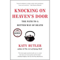 Knocking on Heaven's Door: The Path to a Better Way of Death - Paperback