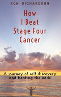 How I Beat Stage Four Cancer - Paperback