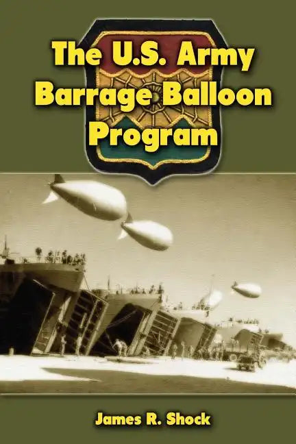 The U.S. Army Barrage Balloon Program - Paperback
