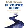 If You're Alive: Your Mission on Earth Isn't Finished - Hardcover