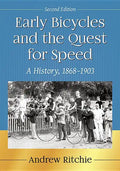 Early Bicycles and the Quest for Speed: A History, 1868-1903, 2D Ed. - Paperback