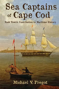 Sea Captains of Cape Cod: Each Town's Contribution to Maritime History - Paperback