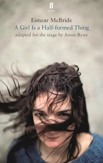 A Girl Is a Half-Formed Thing: Adapted for the Stage - Paperback