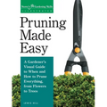 Pruning Made Easy: A Gardener's Visual Guide to When and How to Prune Everything, from Flowers to Trees - Paperback