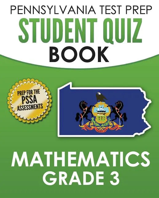 PENNSYLVANIA TEST PREP Student Quiz Book Mathematics Grade 3: Practice and Preparation for the PSSA Mathematics Test - Paperback