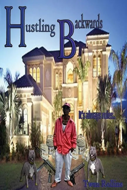Hustling Backwards: It's always rules... - Paperback