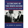 A Chicano in the White House: The Nixon No One Knew - Paperback