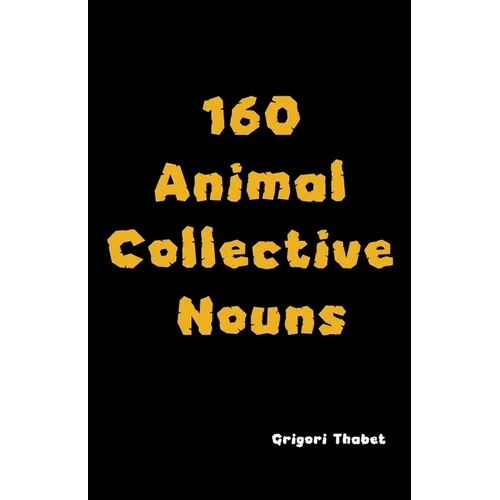 160 Animal Collective Nouns - Paperback