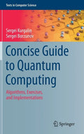 Concise Guide to Quantum Computing: Algorithms, Exercises, and Implementations - Hardcover