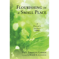 Flourishing in a Small Place: A Pastor's Journey - Paperback