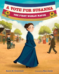 A Vote for Susanna: The First Woman Mayor - Hardcover