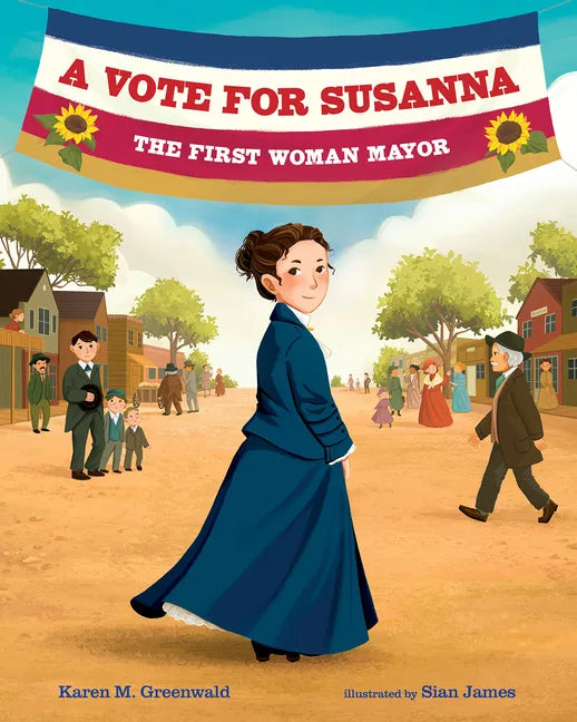 A Vote for Susanna: The First Woman Mayor - Hardcover