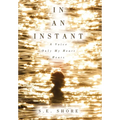 In An Instant: A Voice Only My Heart Hears - Hardcover