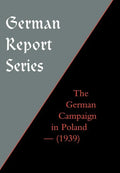 German Report Series: The German Campaign in Poland (1939) - Hardcover