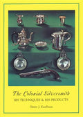 The Colonial Silversmith: His Techniques and His Products - Paperback