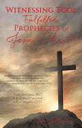 Witnessing Tool-Fulfilled Prophecies of Jesus Christ - Paperback