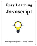 Easy Learning Javascript (2 Edition): Javascript for Beginner's Guide Learn Easy and Fast - Paperback