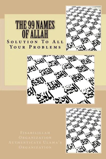 The 99 Names of Allah: Solution To All Your Problems - Paperback