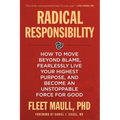 Radical Responsibility: How to Move Beyond Blame, Fearlessly Live Your Highest Purpose, and Become an Unstoppable Force for Good - Paperback