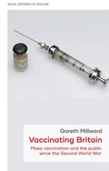 Vaccinating Britain: Mass Vaccination and the Public Since the Second World War - Hardcover