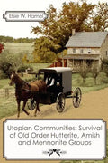 Utopian Communities: Survival of Old Order Hutterite, Amish and Mennonite Groups - Paperback