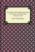 The World as Will and Representation (the World as Will and Idea), Volume II of III - Paperback