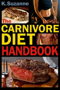 The Carnivore Diet Handbook: Get Lean, Strong, and Feel Your Best Ever on a 100% Animal-Based Diet - Paperback