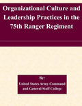 Organizational Culture and Leadership Practices in the 75th Ranger Regiment - Paperback