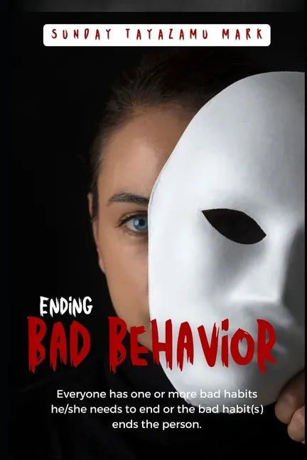 Stopping Bad Behavior: Putting an end to bad habits - Paperback
