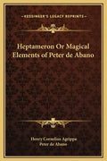 Heptameron or Magical Elements of Peter de Abano - Hardcover