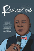 Reflections: A Book of Inspiring Quotes, and Thoughts to Help Build Confidence, and Self-Esteem. - Paperback