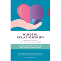 Mindful Relationships: Creating Genuine Connection with Ourselves and Others - Paperback