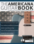 The Americana Guitar Book: A Complete Guide to Americana Guitar Style & Technique with Stuart Ryan - Paperback