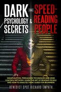 Dark Psychology Secrets & Speed - Reading People (2in1): Manipulation, persuasion techniques, and mind control methods. Learn the art of reading peopl - Paperback