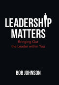Leadership Matters: Bringing out the Leader Within You - Hardcover