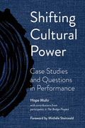 Shifting Cultural Power: Case Studies and Questions in Performance - Paperback