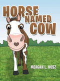 Horse Named Cow - Hardcover
