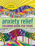 Anxiety Relief Coloring Book for Teens: Creativity to Find Calm - Paperback