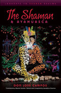 The Shaman and Ayahuasca: Journeys to Sacred Realms - Paperback