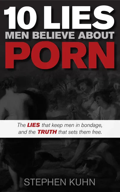 10 Lies Men Believe about Porn - Paperback