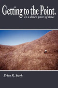 Getting to the Point.: In a Dozen Pairs of Shoes - Paperback