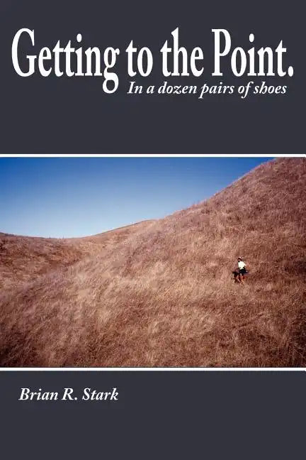 Getting to the Point.: In a Dozen Pairs of Shoes - Paperback