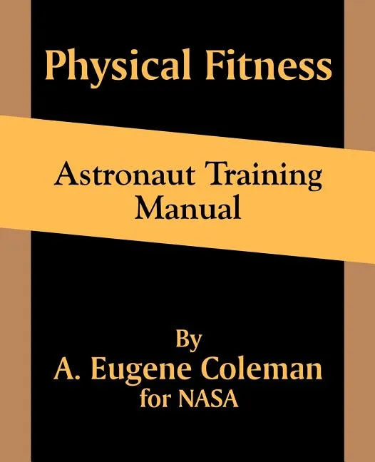 Physical Fitness Astronaut Training Manual - Paperback