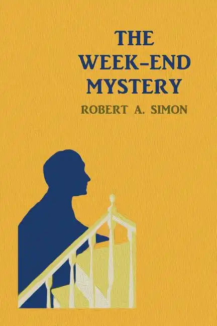 The Week-End Mystery: (A Golden-Age Mystery Reprint) - Paperback